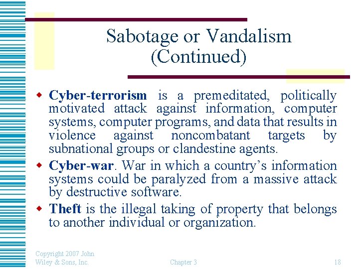 Sabotage or Vandalism (Continued) w Cyber-terrorism is a premeditated, politically motivated attack against information,