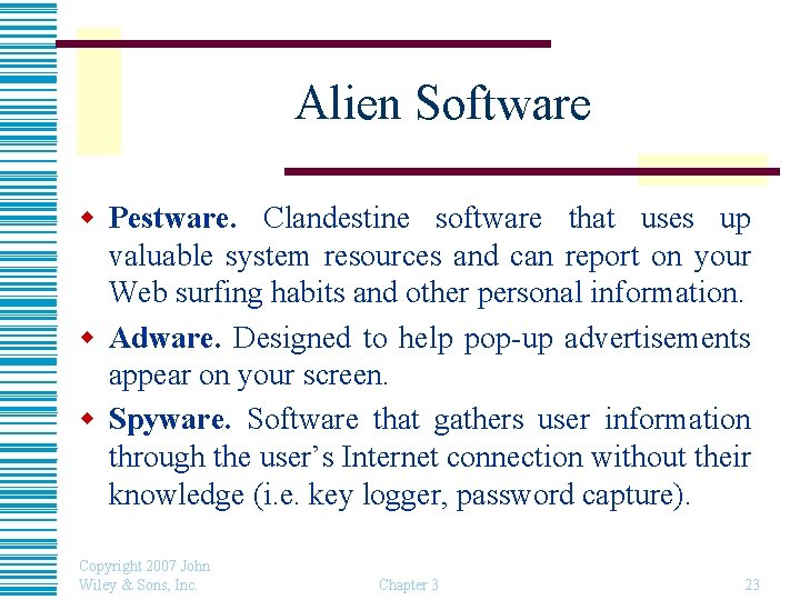 Alien Software w Pestware. Clandestine software that uses up valuable system resources and can