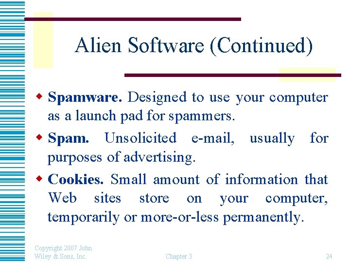 Alien Software (Continued) w Spamware. Designed to use your computer as a launch pad