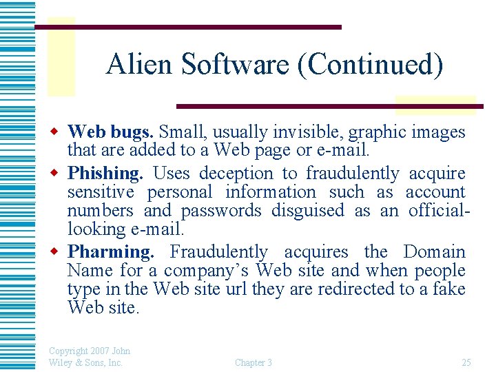 Alien Software (Continued) w Web bugs. Small, usually invisible, graphic images that are added