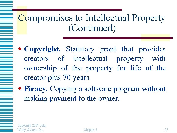 Compromises to Intellectual Property (Continued) w Copyright. Statutory grant that provides creators of intellectual