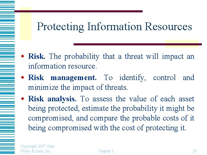 Protecting Information Resources w Risk. The probability that a threat will impact an information