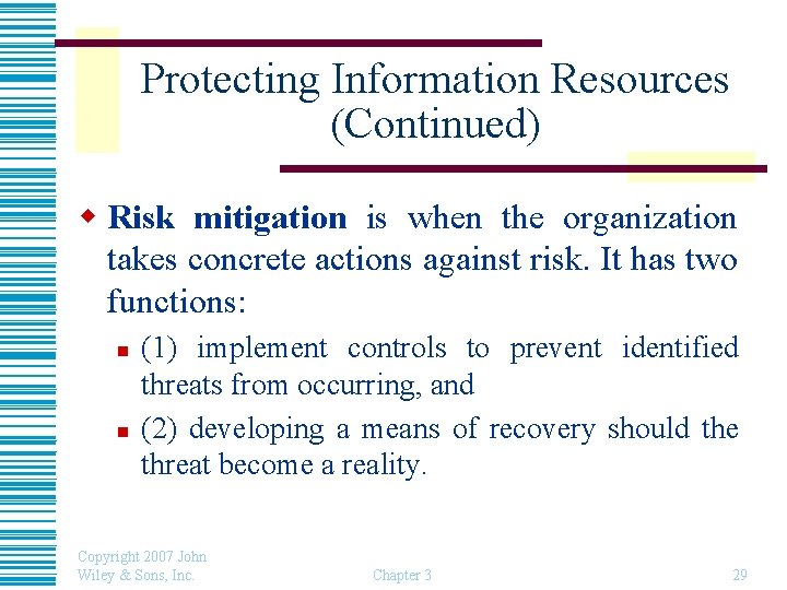 Protecting Information Resources (Continued) w Risk mitigation is when the organization takes concrete actions