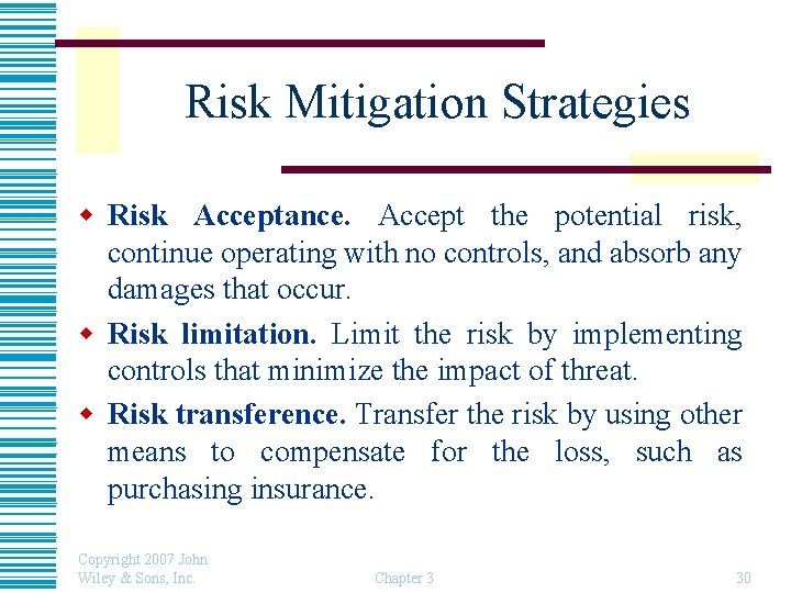 Risk Mitigation Strategies w Risk Acceptance. Accept the potential risk, continue operating with no