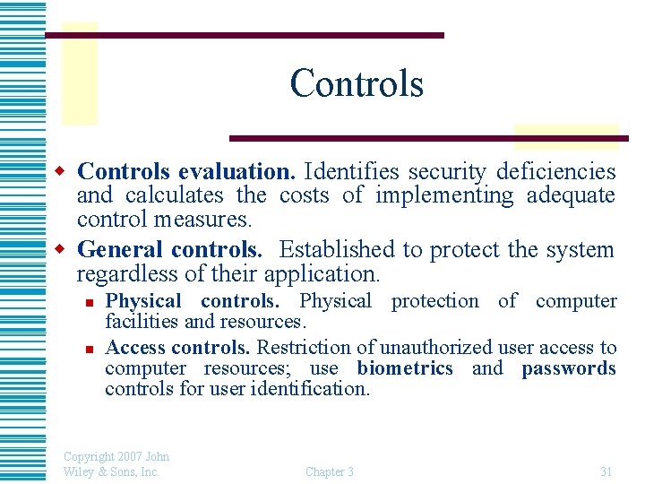 Controls w Controls evaluation. Identifies security deficiencies and calculates the costs of implementing adequate