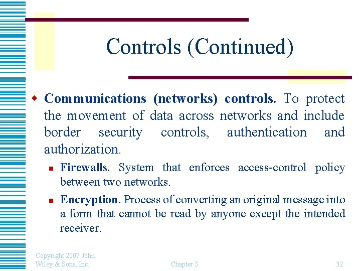 Controls (Continued) w Communications (networks) controls. To protect the movement of data across networks