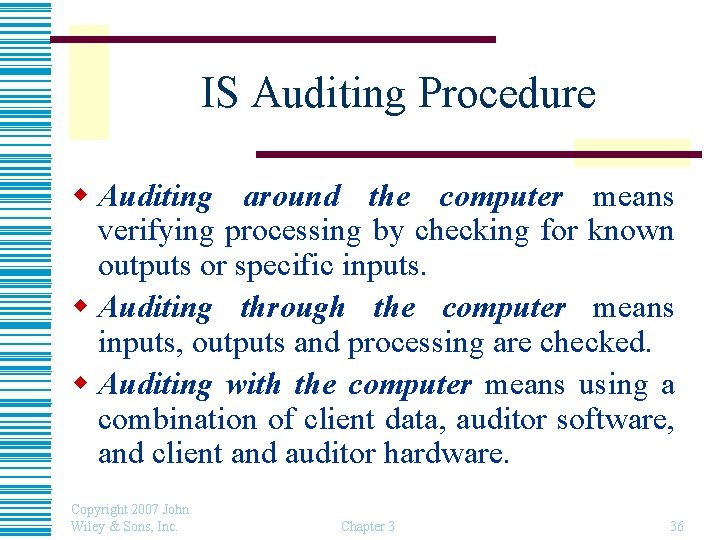 IS Auditing Procedure w Auditing around the computer means verifying processing by checking for