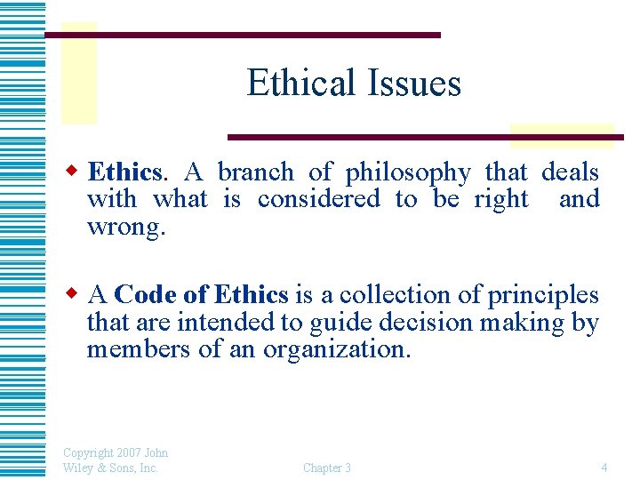 Ethical Issues w Ethics. A branch of philosophy that deals with what is considered