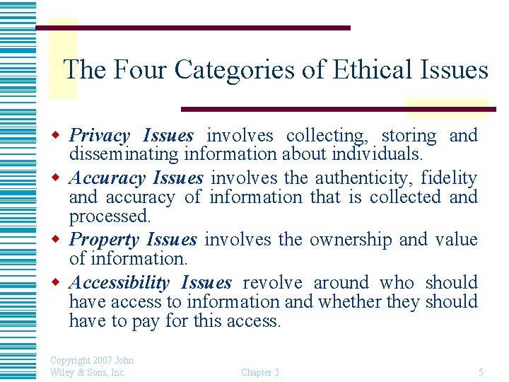 The Four Categories of Ethical Issues w Privacy Issues involves collecting, storing and disseminating