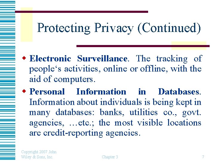 Protecting Privacy (Continued) w Electronic Surveillance. The tracking of people‘s activities, online or offline,