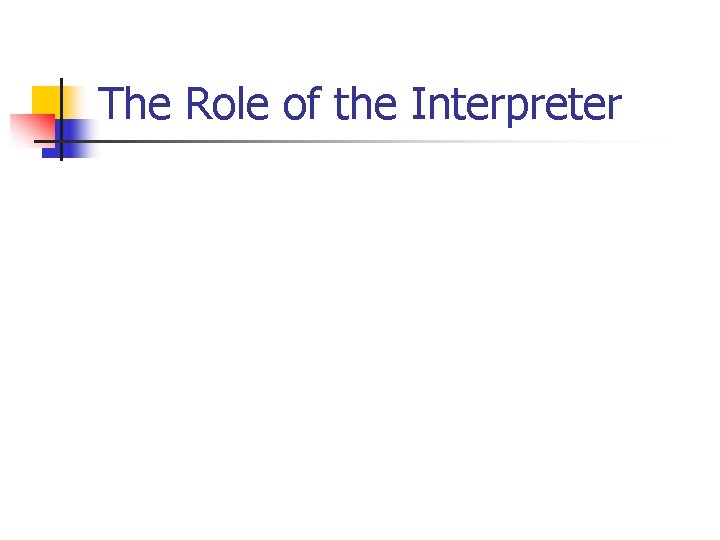 The Role of the Interpreter 