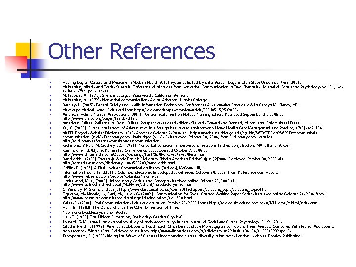 Other References n n n n n n n Healing Logics: Culture and Medicine