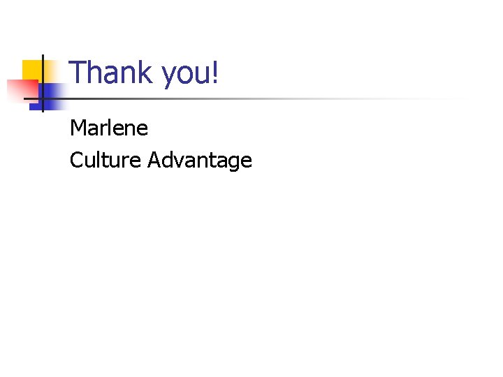 Thank you! Marlene Culture Advantage 