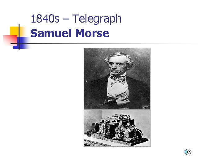 1840 s – Telegraph Samuel Morse 