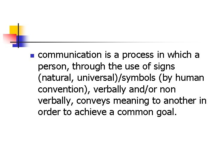 n communication is a process in which a person, through the use of signs