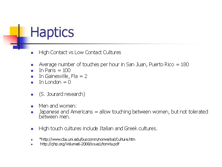 Haptics n High Contact vs Low Contact Cultures n Average number of touches per
