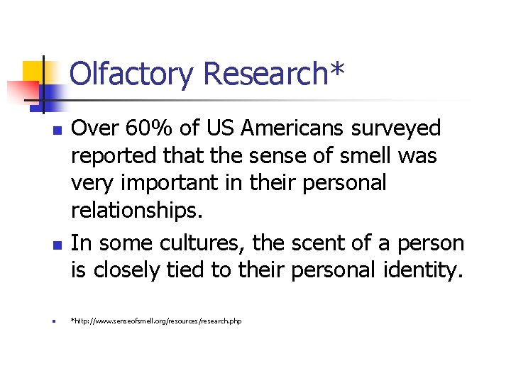 Olfactory Research* n n n Over 60% of US Americans surveyed reported that the