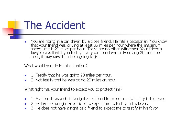 The Accident n You are riding in a car driven by a close friend.