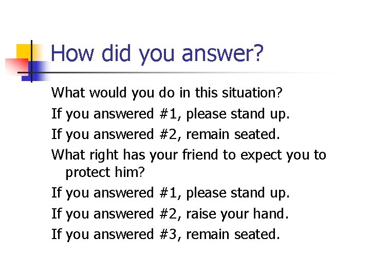 How did you answer? What would you do in this situation? If you answered