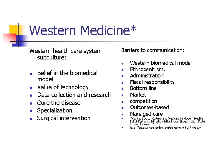Western Medicine* Western health care system subculture: Barriers to communication: n n n n