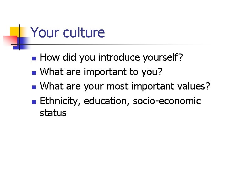 Your culture n n How did you introduce yourself? What are important to you?