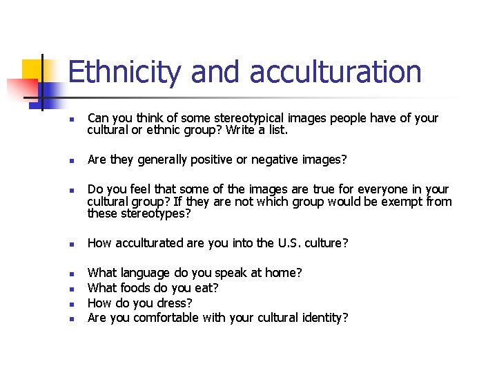 Ethnicity and acculturation n Can you think of some stereotypical images people have of