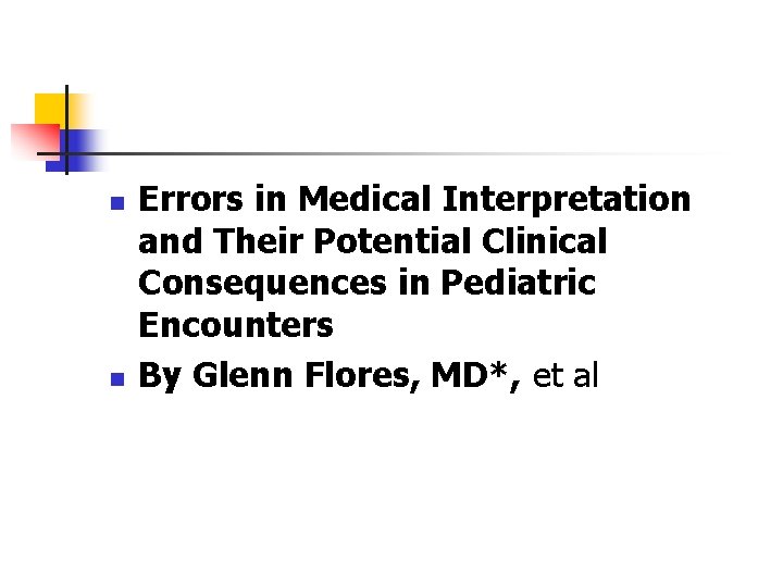 n n Errors in Medical Interpretation and Their Potential Clinical Consequences in Pediatric Encounters
