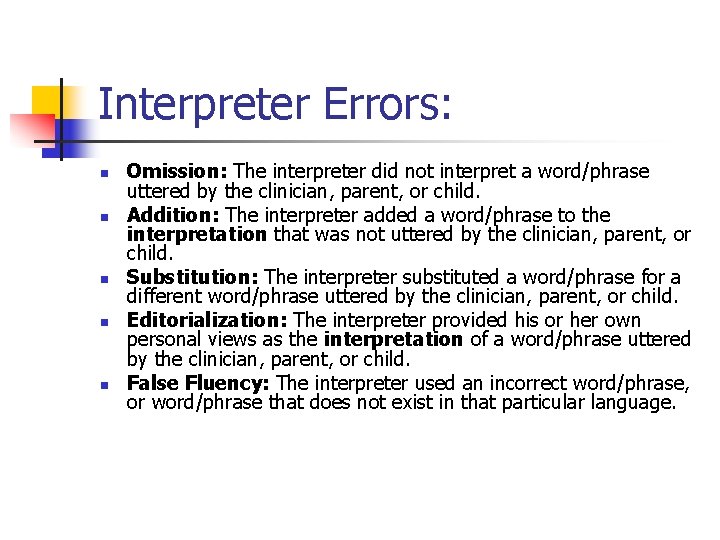 Interpreter Errors: n n n Omission: The interpreter did not interpret a word/phrase uttered