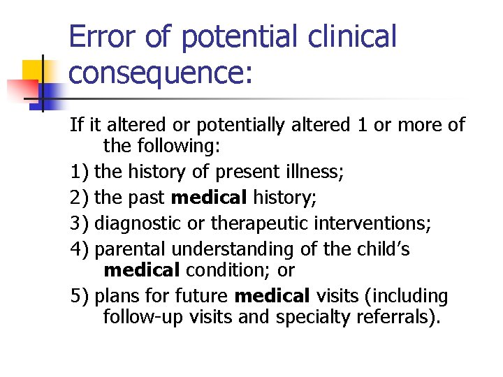 Error of potential clinical consequence: If it altered or potentially altered 1 or more