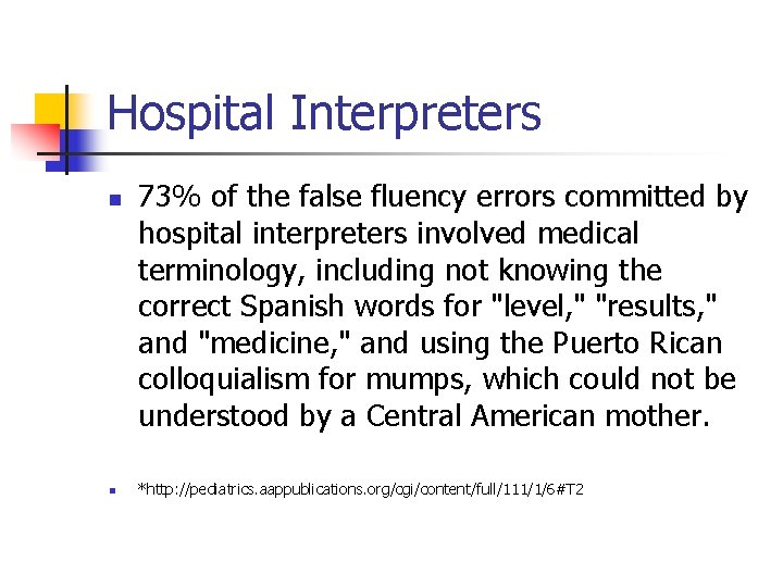 Hospital Interpreters n n 73% of the false fluency errors committed by hospital interpreters