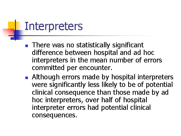 Interpreters n n There was no statistically significant difference between hospital and ad hoc