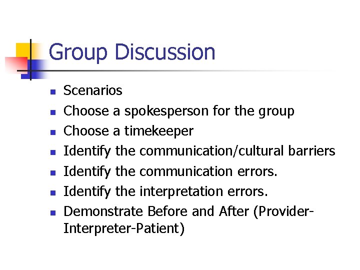 Group Discussion n n n Scenarios Choose a spokesperson for the group Choose a