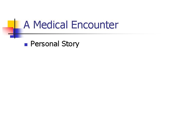 A Medical Encounter n Personal Story 