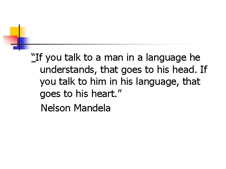 “If you talk to a man in a language he understands, that goes to