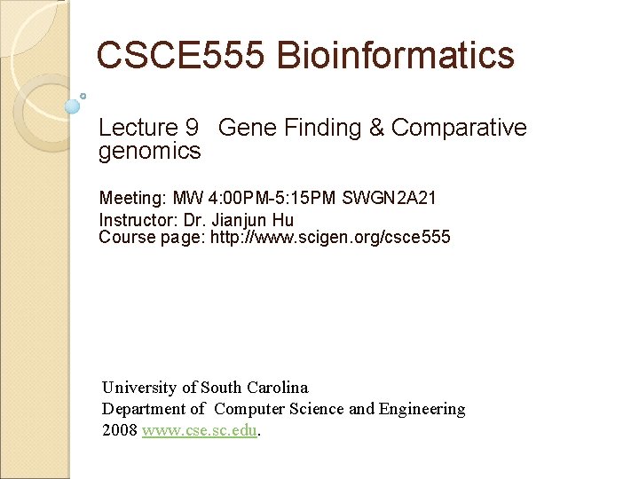 CSCE 555 Bioinformatics Lecture 9 Gene Finding & Comparative genomics HAPPY CHINESE NEW YEAR