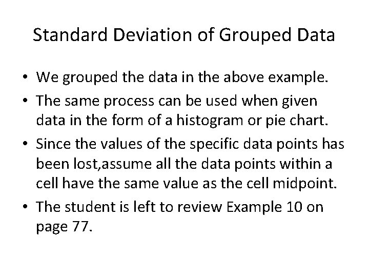 Standard Deviation of Grouped Data • We grouped the data in the above example.