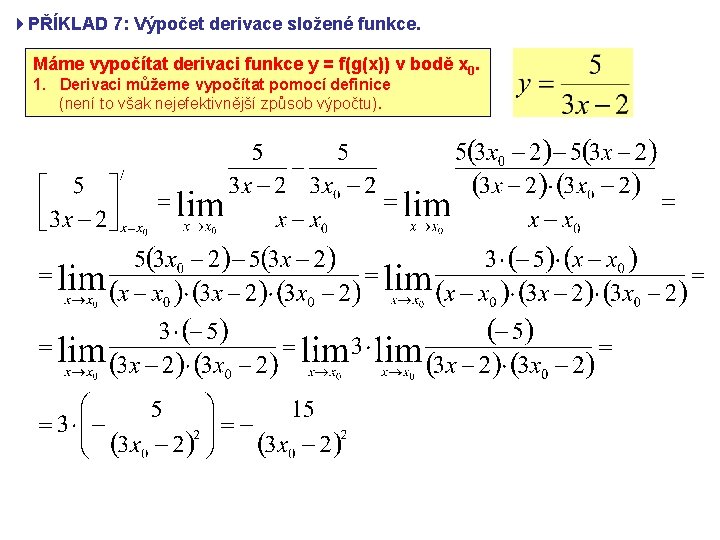 4 PŘÍKLAD 7: Výpočet derivace složené funkce. Máme vypočítat derivaci funkce y = f(g(x))