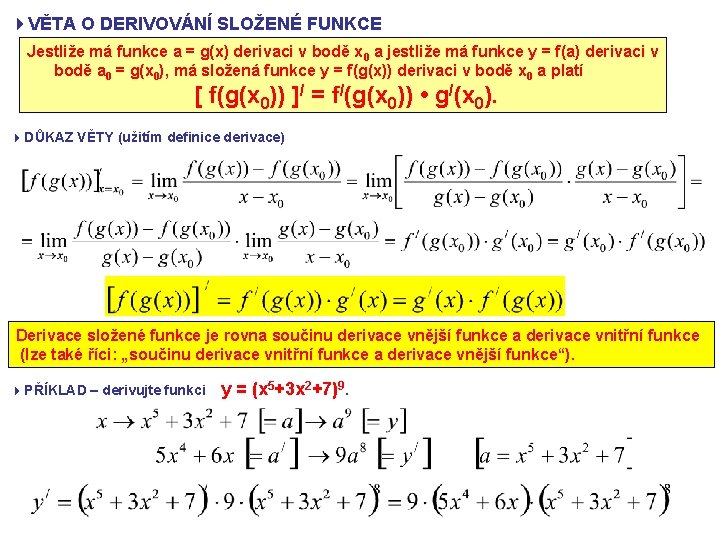 4 VĚTA O DERIVOVÁNÍ SLOŽENÉ FUNKCE Jestliže má funkce a = g(x) derivaci v