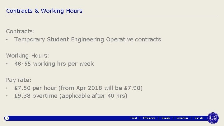 Contracts & Working Hours Contracts: • Temporary Student Engineering Operative contracts Working Hours: •