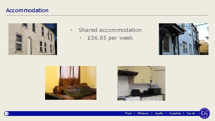 Accommodation • 3 Shared accommodation • £ 56. 85 per week Trust | Efficiency