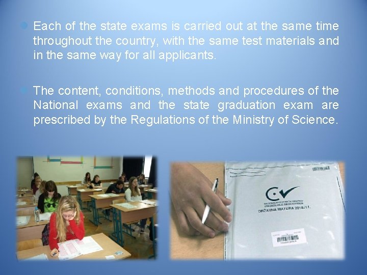 l Each of the state exams is carried out at the same time throughout