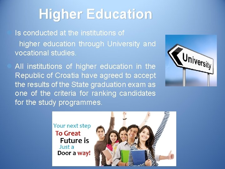 Higher Education l Is conducted at the institutions of higher education through University and