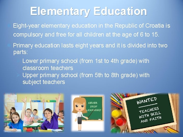 Elementary Education l Eight-year elementary education in the Republic of Croatia is compulsory and