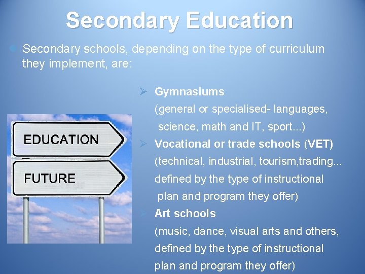 Secondary Education l Secondary schools, depending on the type of curriculum they implement, are: