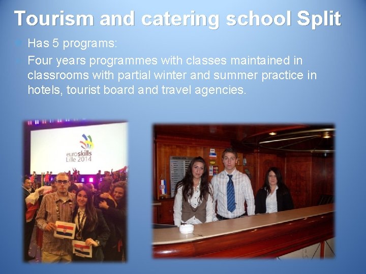 Tourism and catering school Split l Has 5 programs: Ø Four years programmes with