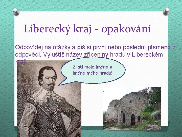 Liberecký kraj - opakování O Odpovídej na otázky a piš si první nebo poslední