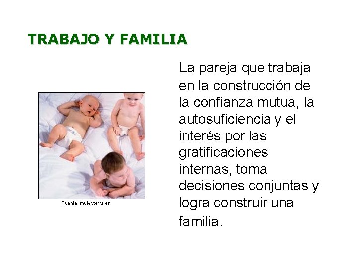 TRABAJO Y FAMILIA Fuente: mujer. terra. es La pareja que trabaja en la construcción