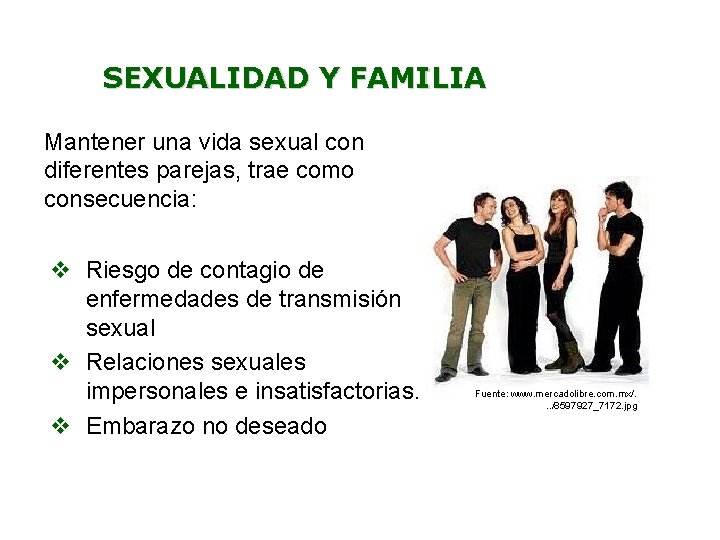 SEXUALIDAD Y FAMILIA Mantener una vida sexual con diferentes parejas, trae como consecuencia: v