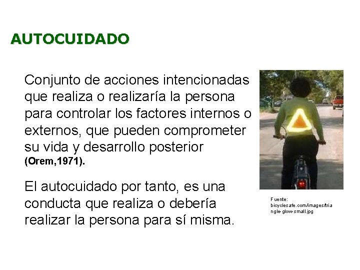 AUTOCUIDADO Conjunto de acciones intencionadas que realiza o realizaría la persona para controlar los