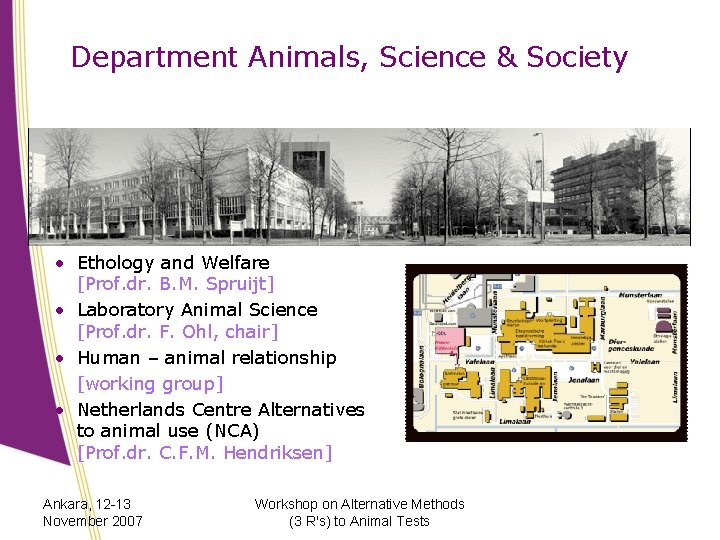 Department Animals, Science & Society • Ethology and Welfare [Prof. dr. B. M. Spruijt]